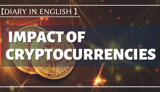 【Diary in English】 Impact of Cryptocurrencies (Oct, 2020)